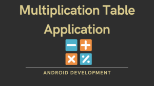 Read more about the article Multiplication Table App Tutorial in Android