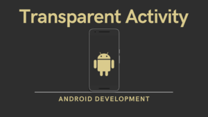 Creating Transparent Activity in Android