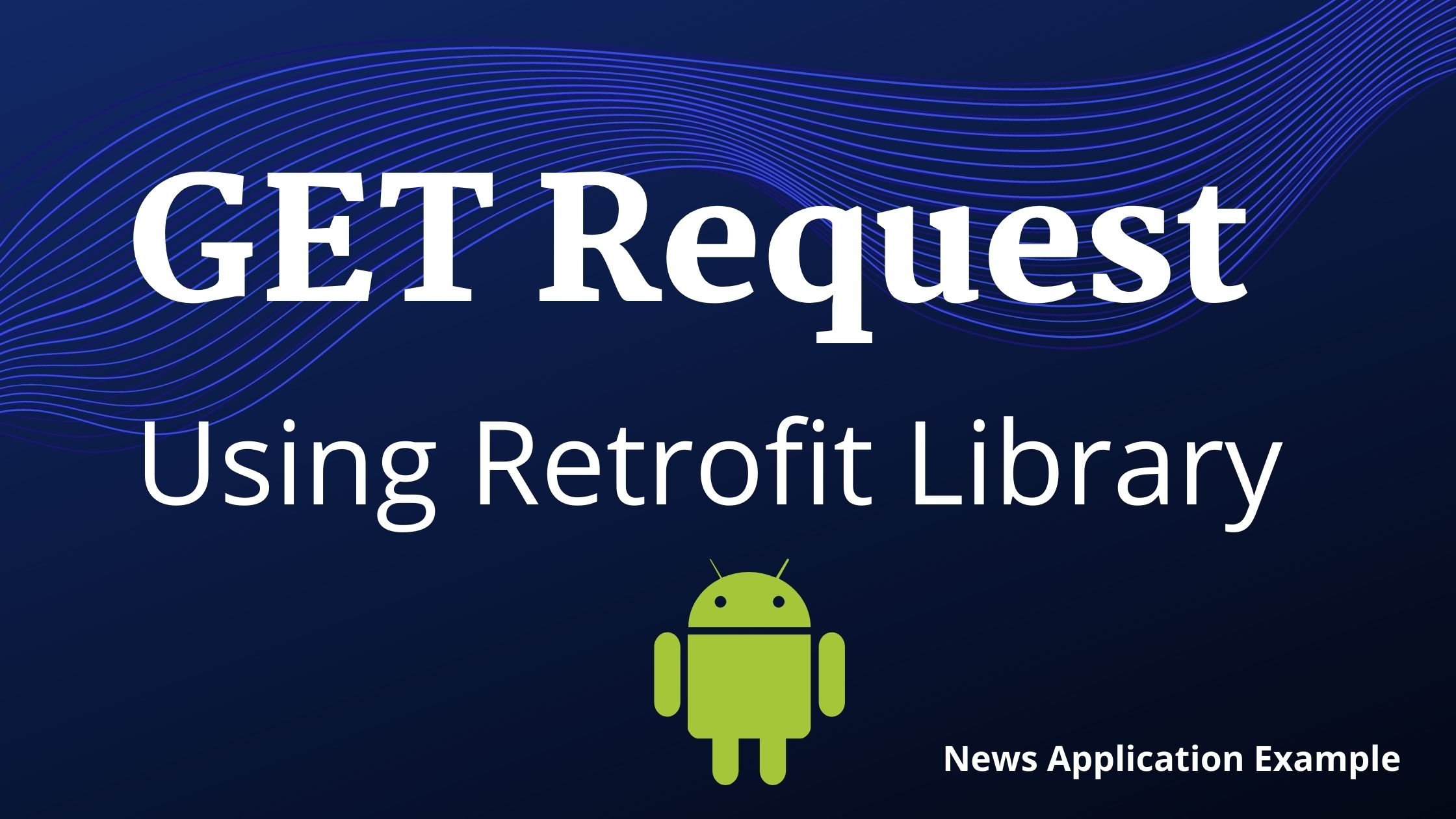 Read more about the article GET request using retrofit in Android Tutorial
