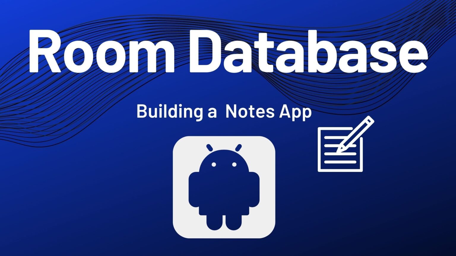 Room Database Android Example- Building a Notes App