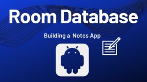 Read more about the article Room Database Android Example- Building a Notes App
