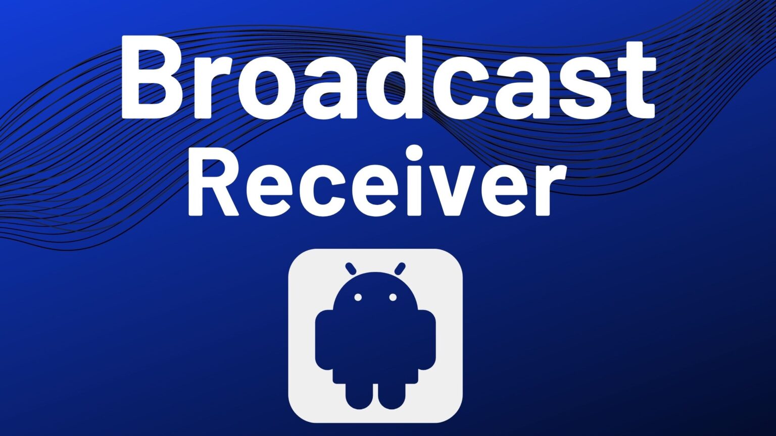 Broadcast Receiver in Android Studio with Example - Developers Dome