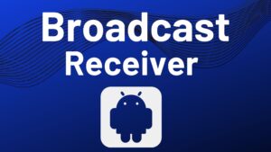 Broadcast Receiver