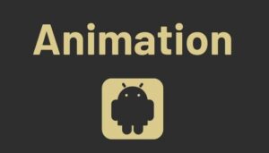 Read more about the article Animation in Android