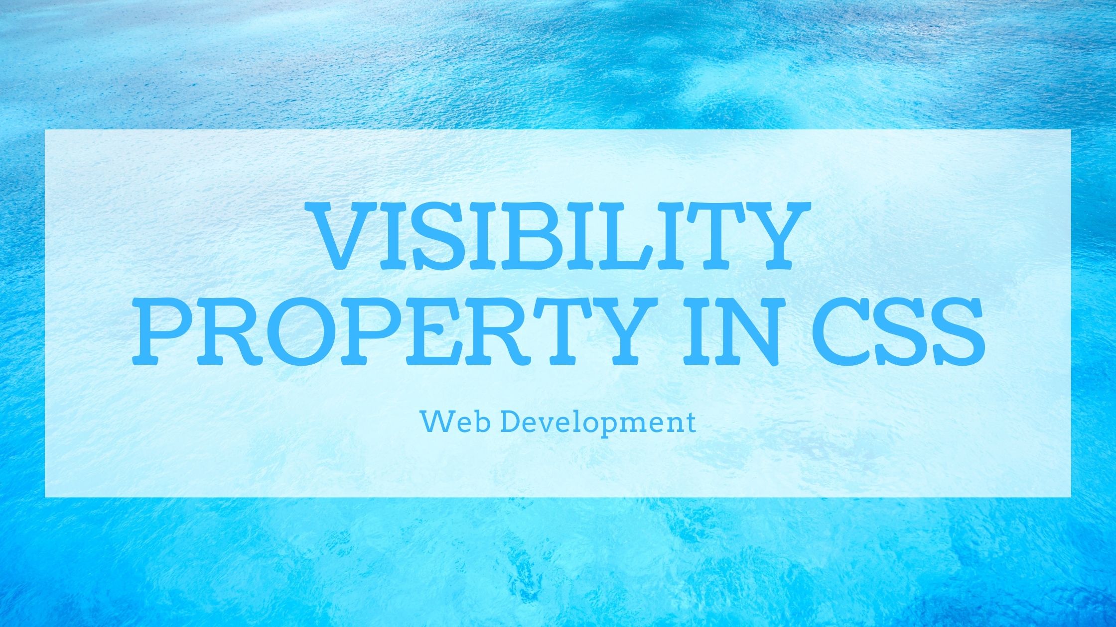 You are currently viewing Visibility Property in CSS | Web Development