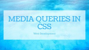 Read more about the article Media Queries in CSS | Web Development