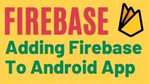 Read more about the article How to add Firebase to Android App | 2 Ways of Adding