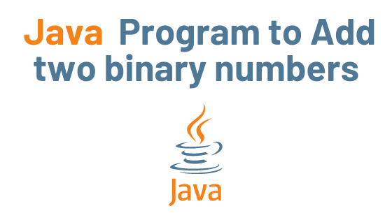 Java Program To Add Two Binary Numbers With Example