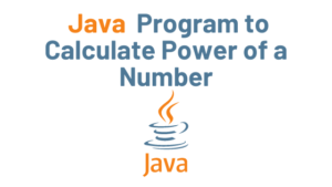 Read more about the article Java Program to Calculate Power of a Number with Example