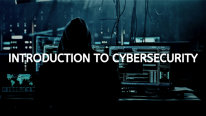 Introduction to cybersecurity