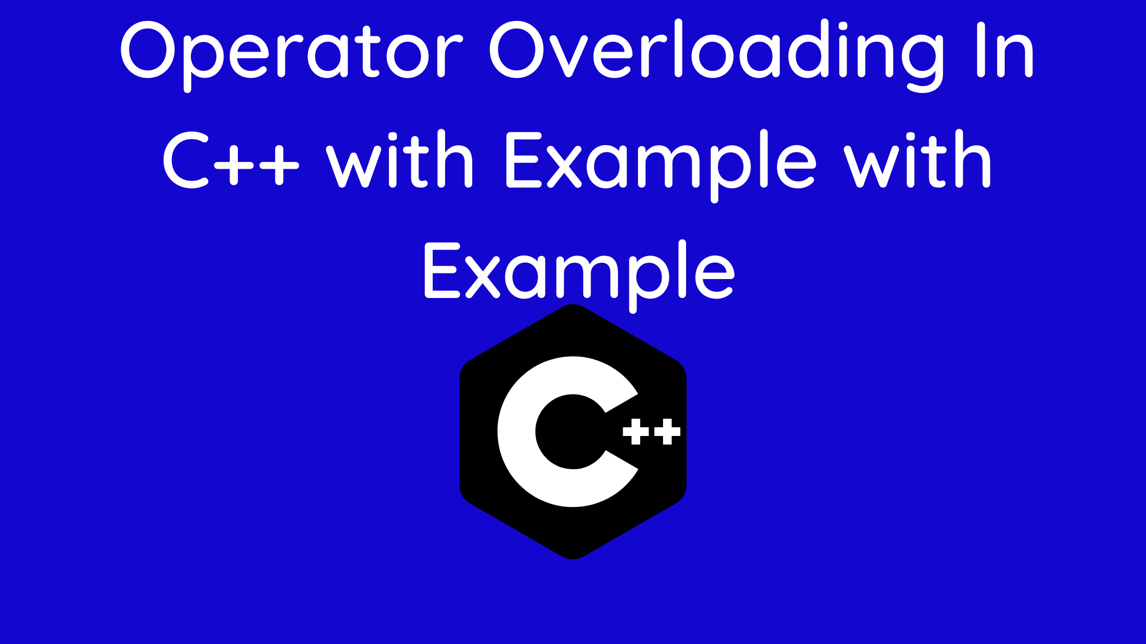 Operator Overloading In C++ with Example