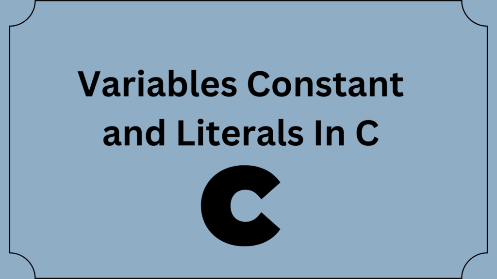 variables-constant-and-literals-in-c-developers-dome