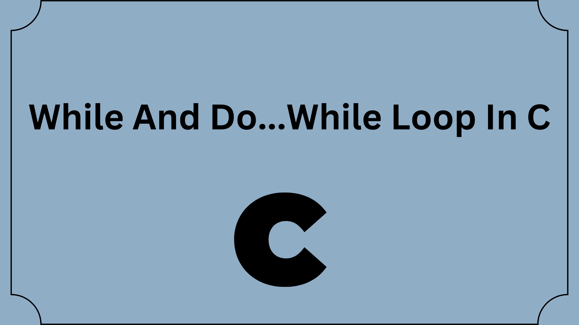 While And Do...While Loop In C