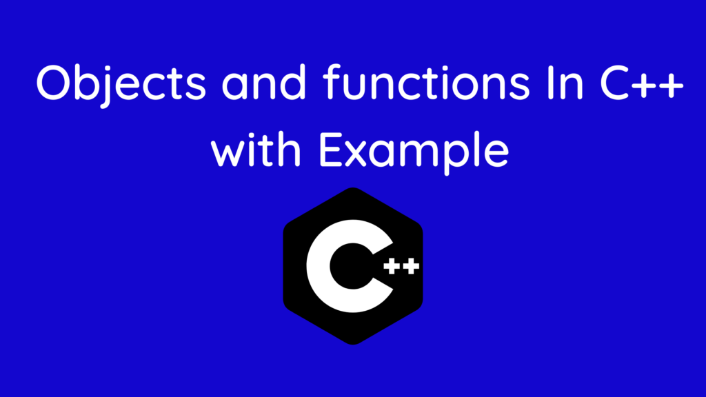 Objects and functions In C++