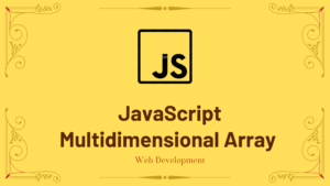 JavaScript Multidimensional Array with Example